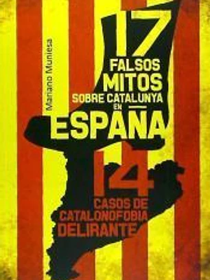 17 falsos mitos sobre Catalunya en España: 14 Casos de catalonofobia delirante