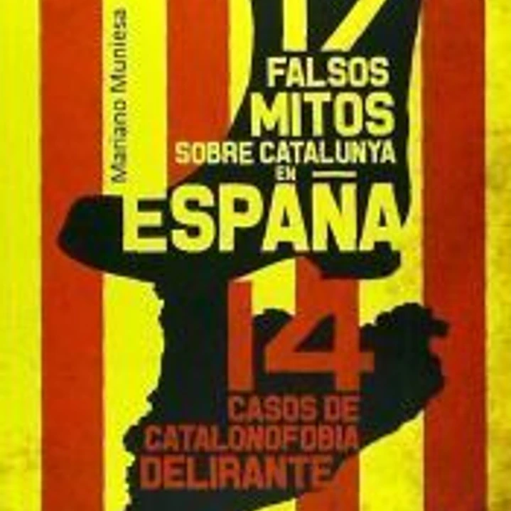 17 falsos mitos sobre Catalunya en España: 14 Casos de catalonofobia delirante 1