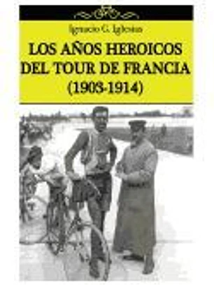 Los Anos Heroicos del Tour de Francia (1903-1914)
