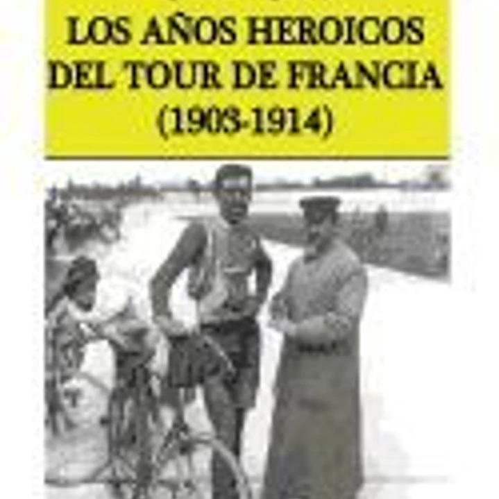 Los Anos Heroicos del Tour de Francia (1903-1914) 1