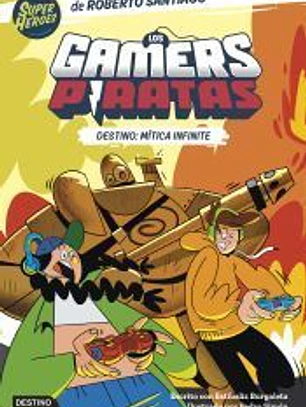 Los Gamers Piratas 1. Destino: Mítica Infinite