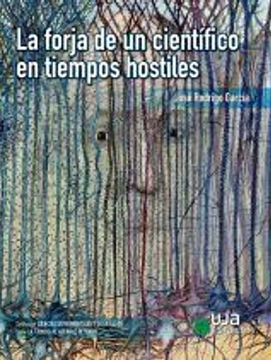 La forja de un científico en tiempos hostiles