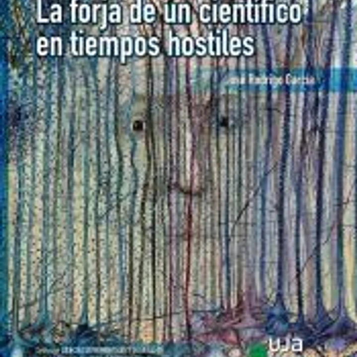 La forja de un científico en tiempos hostiles 1