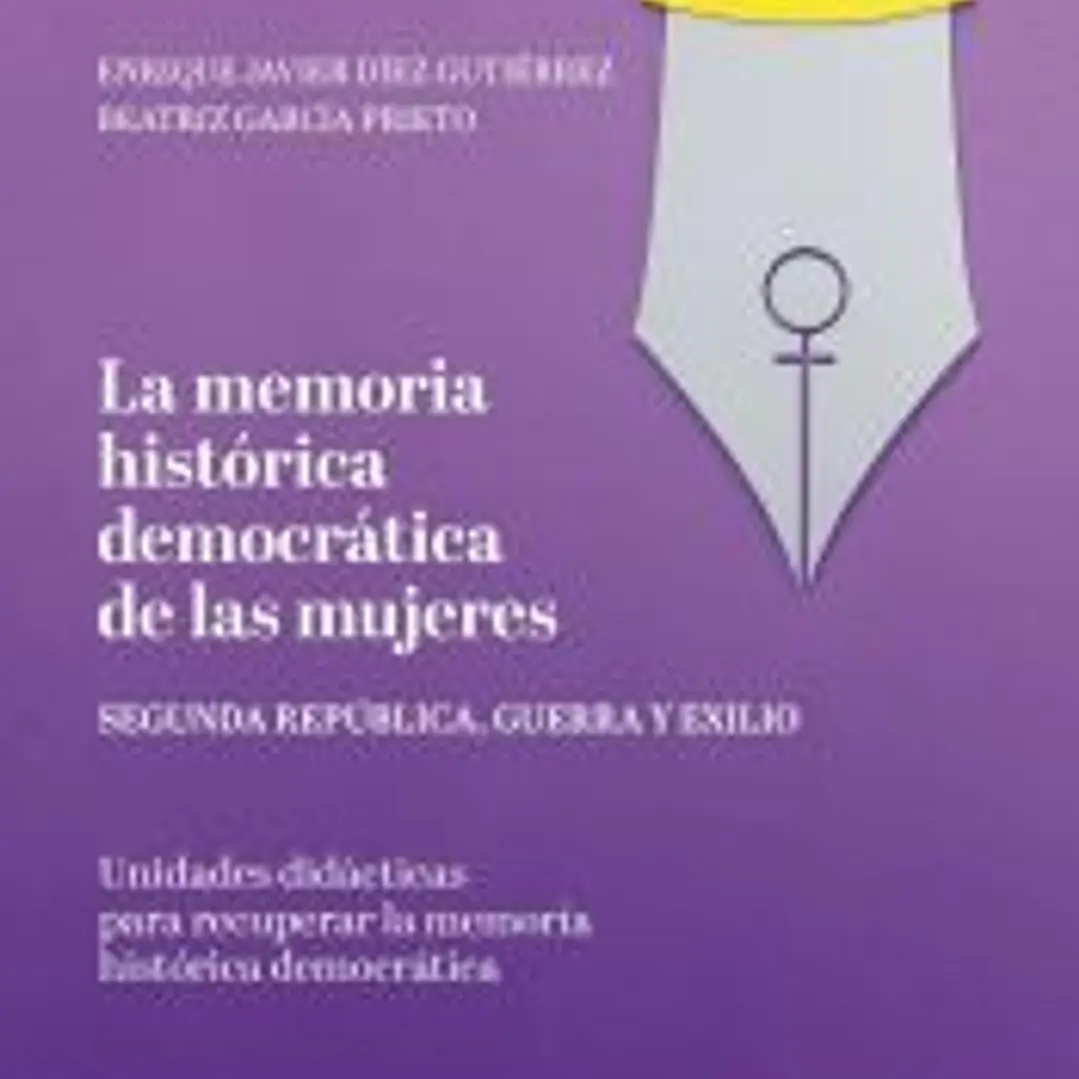 La memoria histórica democrática de las mujeres: Segunda República, guerra y exilio 1