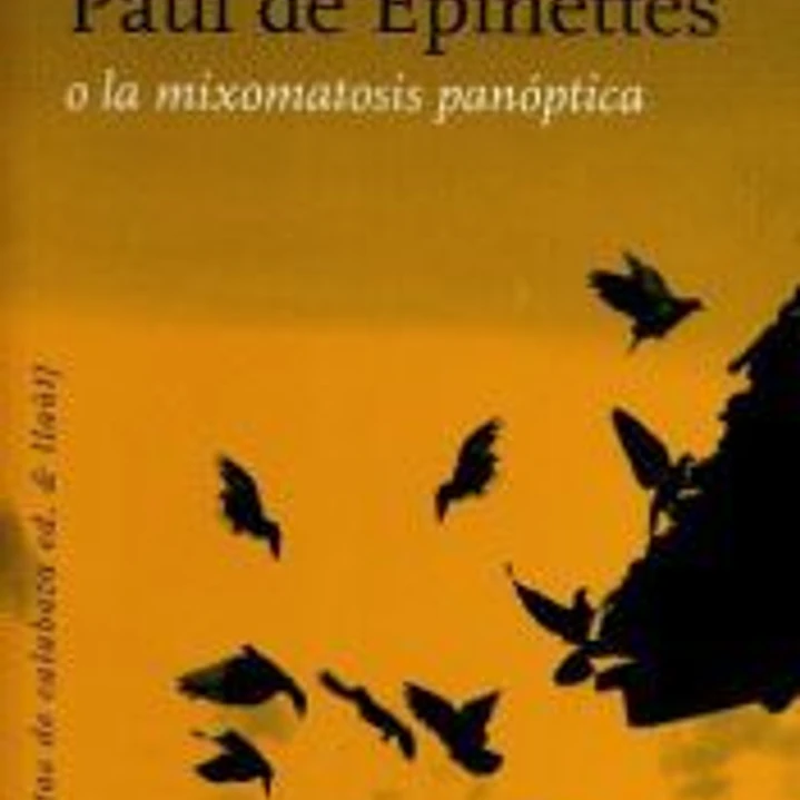 PAUL DE EPINETTES O LA MIXOMATOSIS PANOPTICA 1