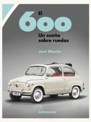 El 600. Un sueño sobre ruedas