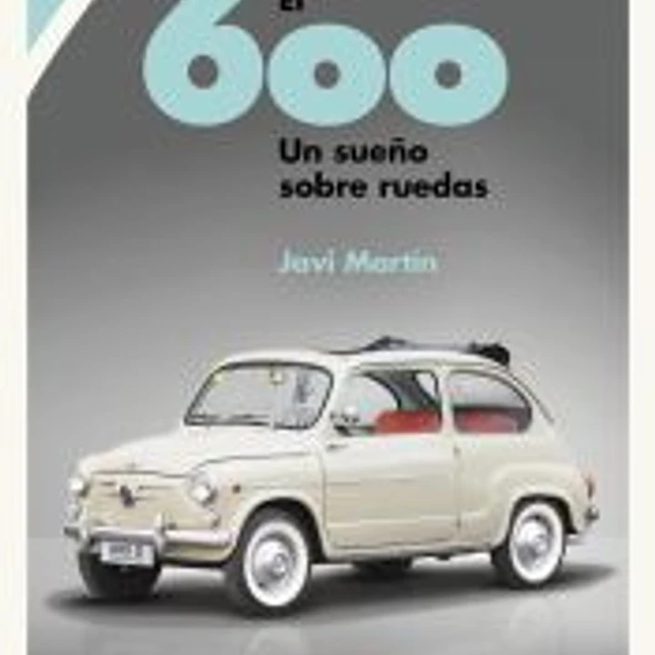 El 600. Un sueño sobre ruedas 1