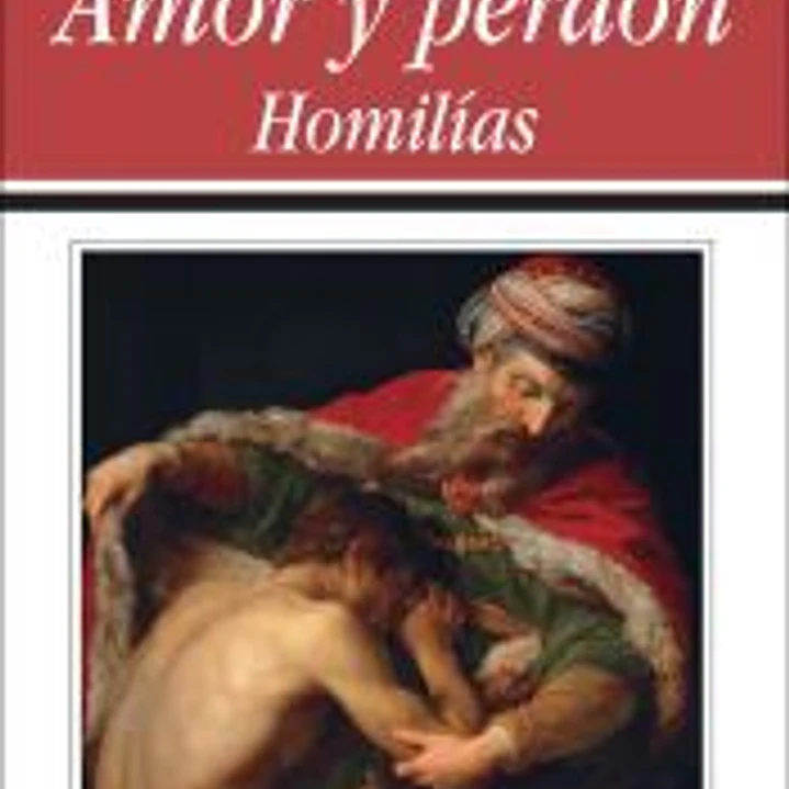 Amor y perdón : homilías 1