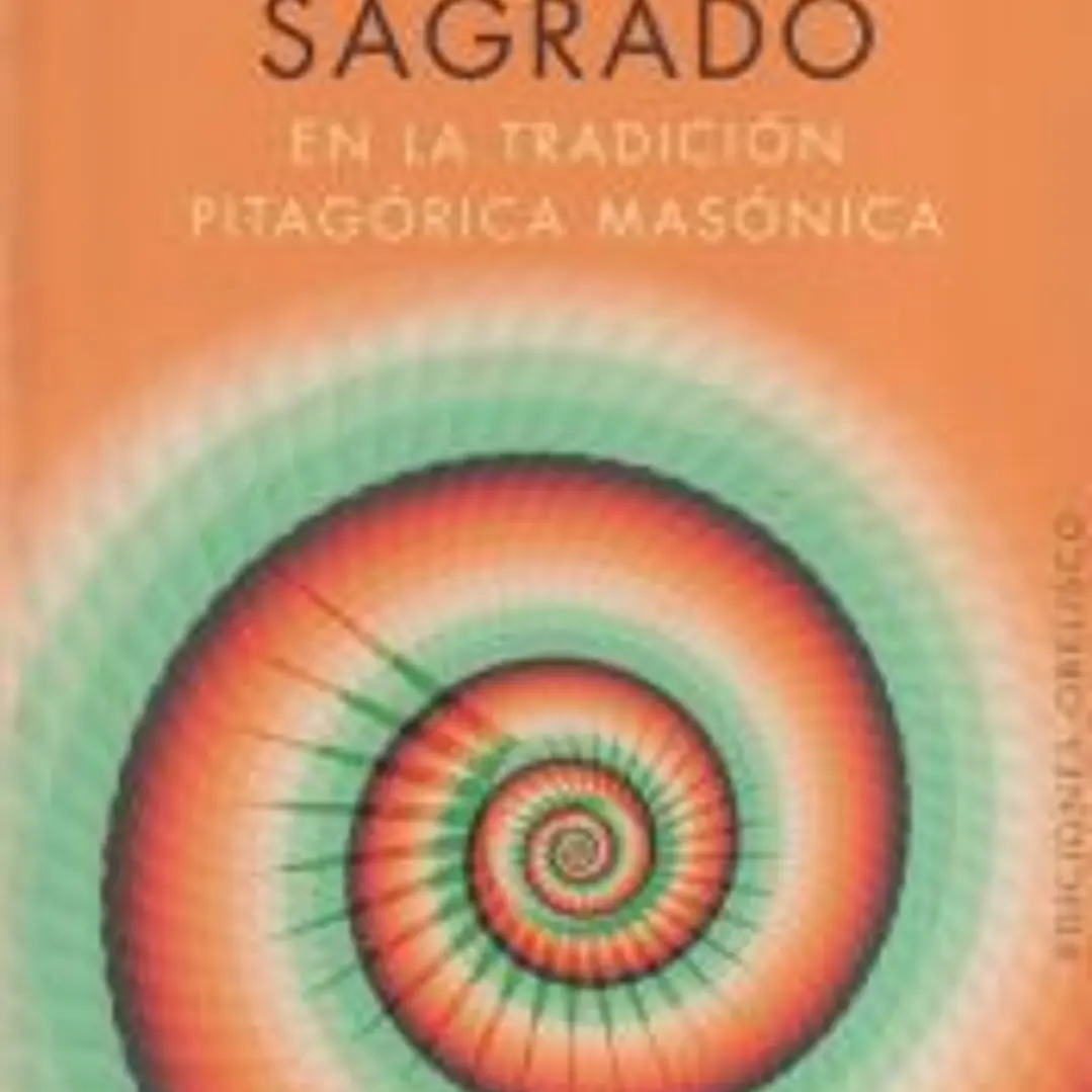 EL NÚMERO SAGRADO. EN LA TRADICIÓN PITAGÓRICA MASÓNICA 1