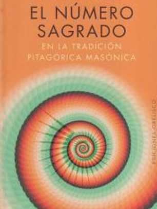 EL NÚMERO SAGRADO. EN LA TRADICIÓN PITAGÓRICA MASÓNICA