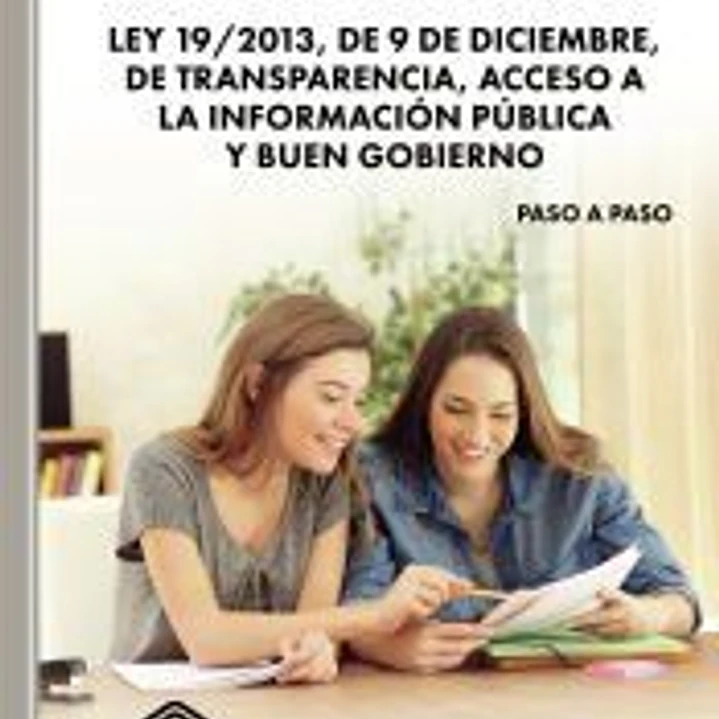 Método Práctico de Estudio Fácil. Ley 19/2013, de 9 de diciembre, de transparencia, acceso a la información pública y buen gobierno 1