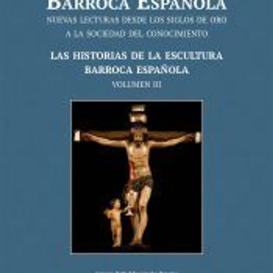 ESCULTURA BARROCA ESPAÑOLA. LAS HISTORIAS DE LA ESCULTURA BARROCA ESPAÑOLA (((Volumen 3))) 1