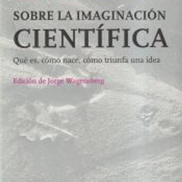 Sobre la imaginación científica 1