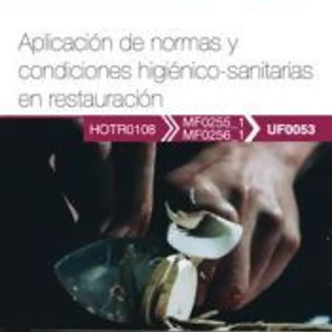 Manual. Aplicación de normas y condiciones higiénico-sanitarias en restauración (UF0053). Certificados de profesionalidad. Operaciones básicas de cocina (HOTR0108) 1
