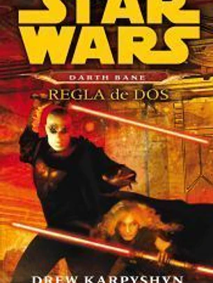 Star Wars Novela Darth Bane 02: Regla de dos
