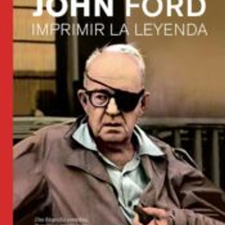 JOHN FORD: Imprimir la Leyenda 1
