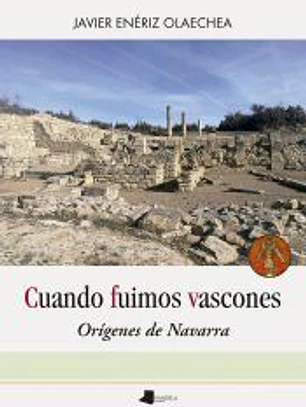 Cuando fuimos vascones: Orígenes de Navarra