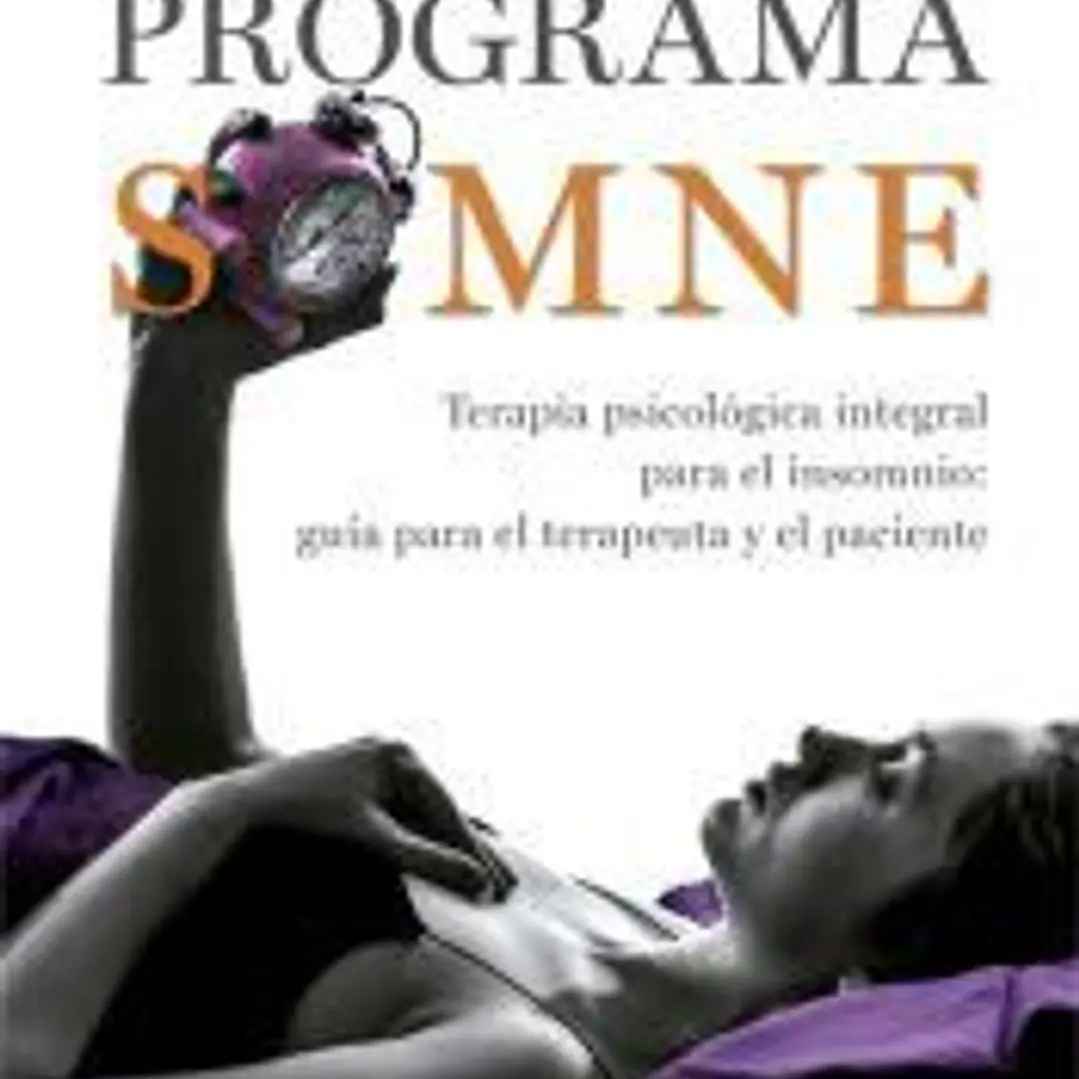 Programa SOMNE. Terapia psicológica integral para el insomnio: guía para el terapeuta y el paciente 1