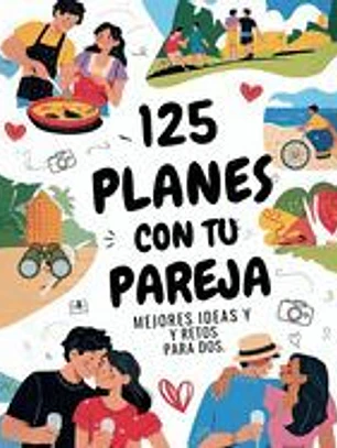125 Planes con tu Pareja: Mejores Planes y Retos para dos