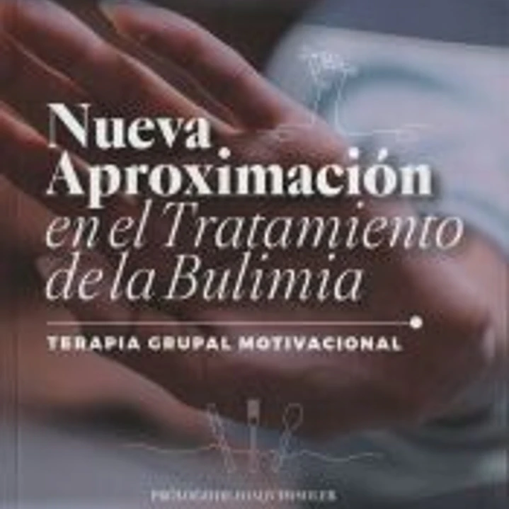 Nueva aproximación en el tratamiento de la bulimia: Terapia grupal motivacional 1