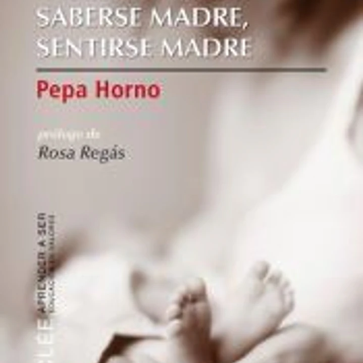 Ser madre, saberse madre, sentirse madre 1