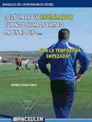 ¿QUÉ HACE UN ENTRENADOR DE FÚTBOL CUANDO SE HACE CARGO DE UN EQUIPO CON LA TEMPORADA EMPEZADA?