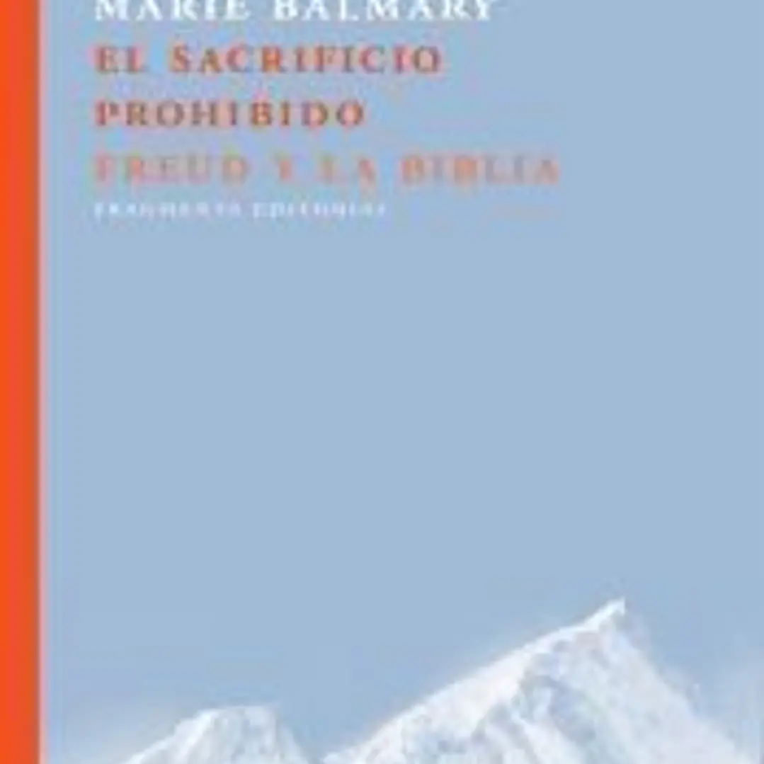 El sacrificio prohibido . Freud y la Biblia 1