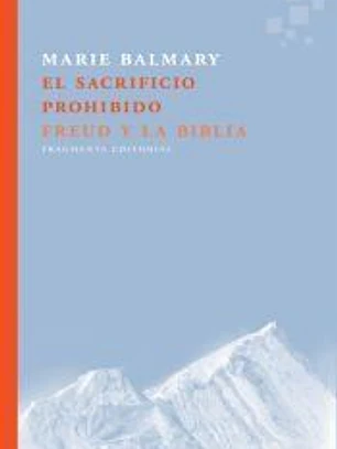 El sacrificio prohibido . Freud y la Biblia
