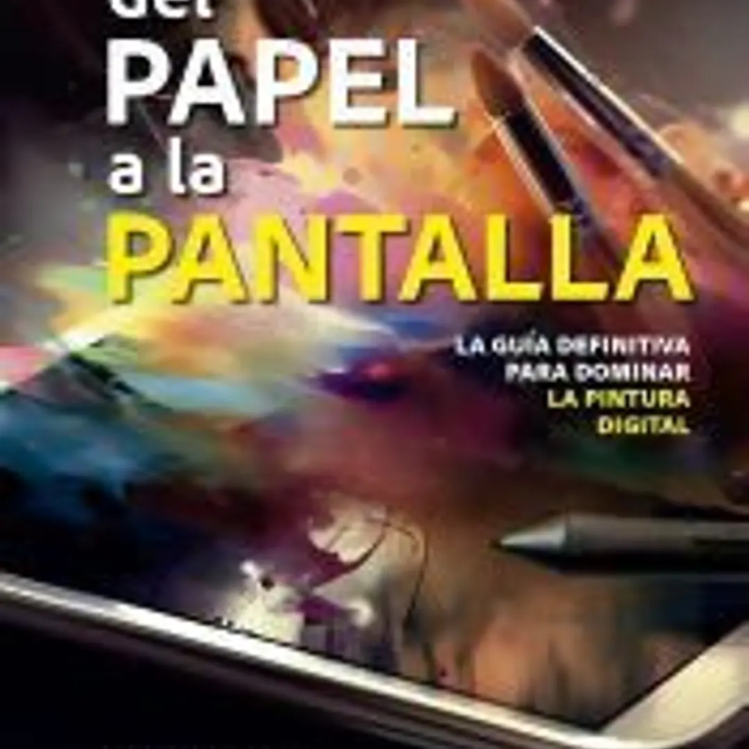 Del papel a la pantalla. La guía definitiva para dominar la pintura digital 1