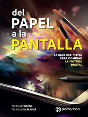 Del papel a la pantalla. La guía definitiva para dominar la pintura digital