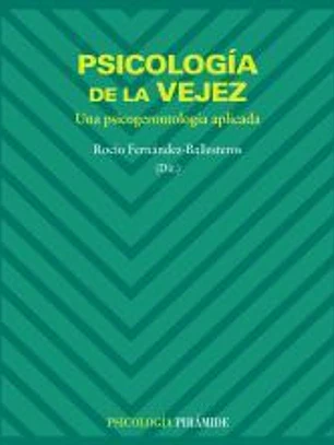Psicología de la vejez: una psicogerontología aplicada