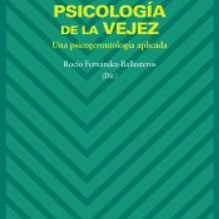 Psicología de la vejez: una psicogerontología aplicada 1