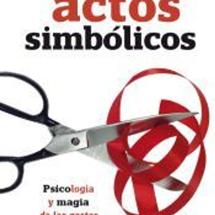 Los actos simbólicos: Psicología y magia de los gestos que liberan 1
