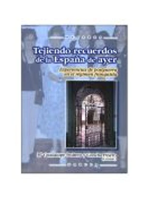 TEJIENDO RECUERDOS DE LA ESPAÑA DE AYER. Experiencias de postguerra en el régimen franquista