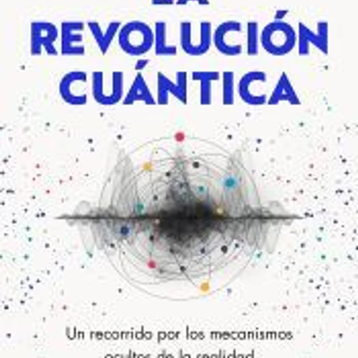 La revolución cuántica 1