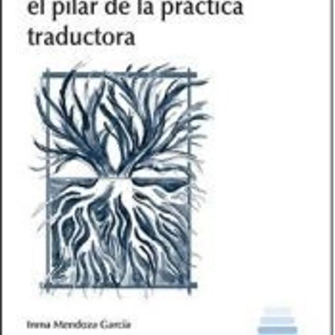 TEORIA DE LA TRADUCION EL PILAR DE LA PRACTICA TRADUCTORA 1
