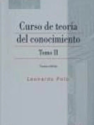 Curso de Teoría del Conocimiento. Tomo II