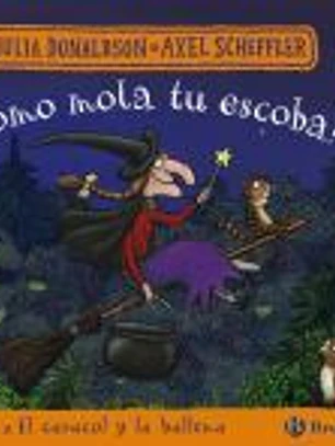 ¡Cómo mola tu escoba! y El caracol y la ballena
