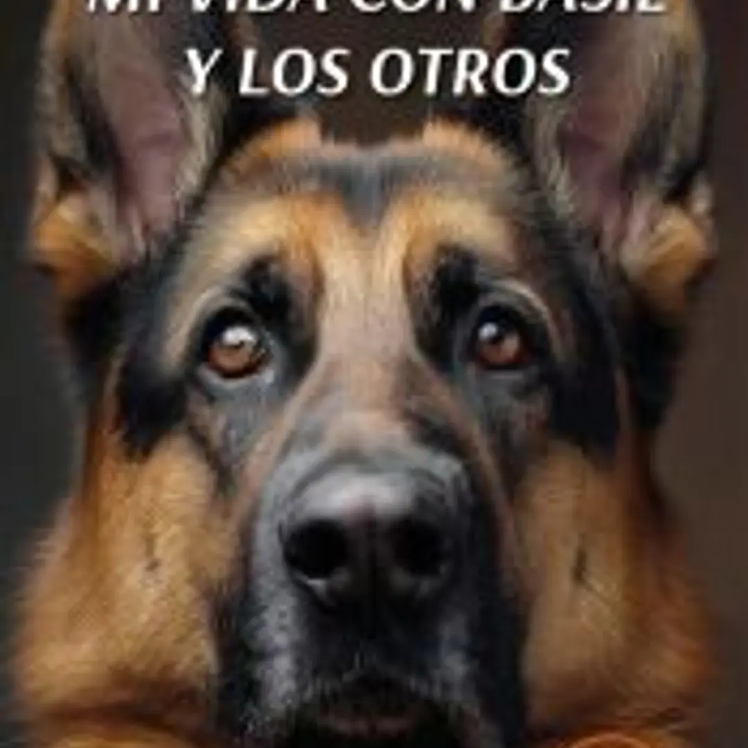MI VIDA CON BÁSIL Y LOS OTROS 1
