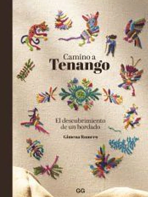 Camino a Tenango El descubrimiento de un bordado
