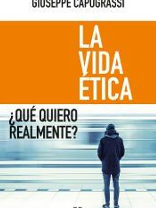 La vida ética: ¿Qué quiero realmente?
