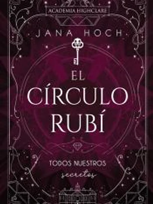 El Círculo Rubí: todos nuestros secretos (Academia Highclare 1)
