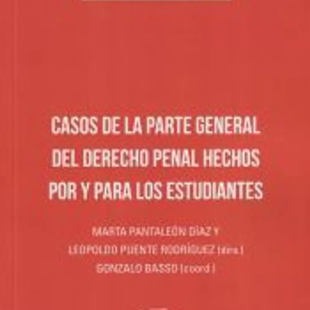 Casos de la parte general del derecho penal hechos por y para los estudiantes 1