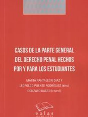 Casos de la parte general del derecho penal hechos por y para los estudiantes
