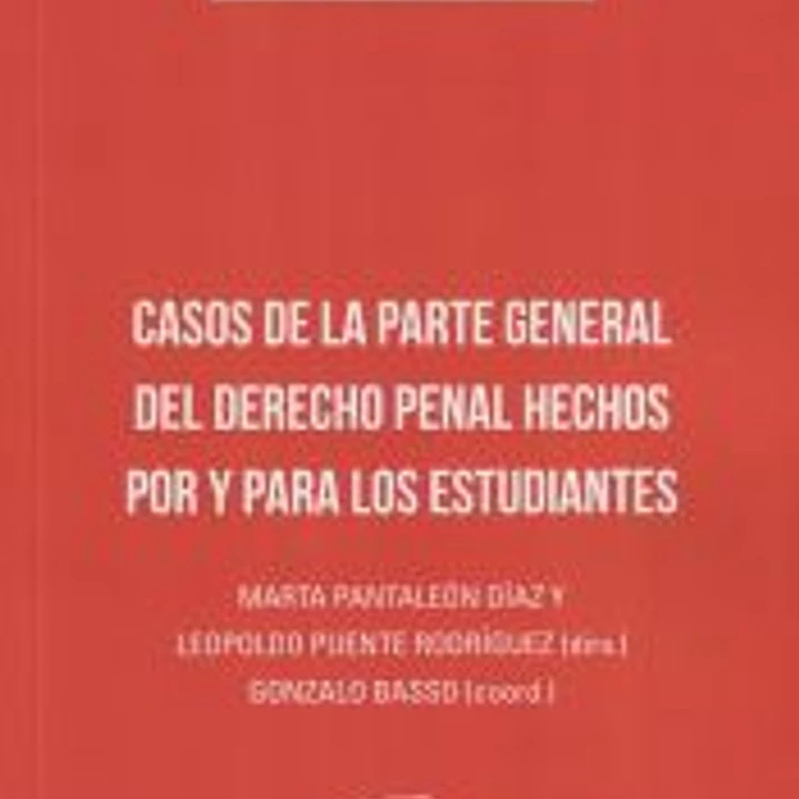 Casos de la parte general del derecho penal hechos por y para los estudiantes 1
