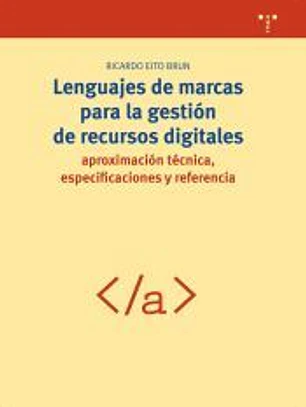 Lenguajes de marcas para la gestión de recursos digitales: aproximación técnica, especificaciones y referencia