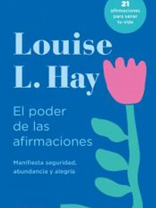 El poder de las afirmaciones: Manifiesta seguridad, abundancia y alegría