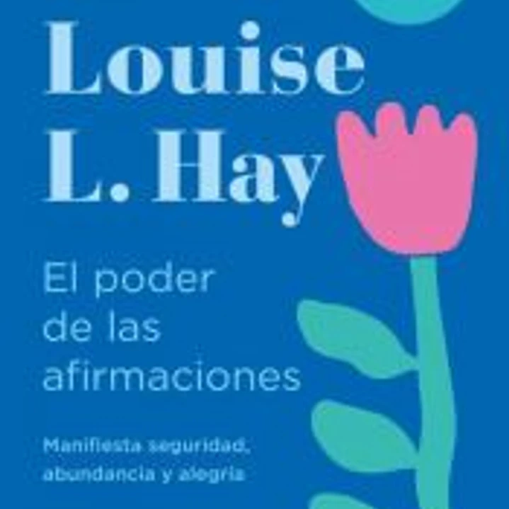 El poder de las afirmaciones: Manifiesta seguridad, abundancia y alegría 1