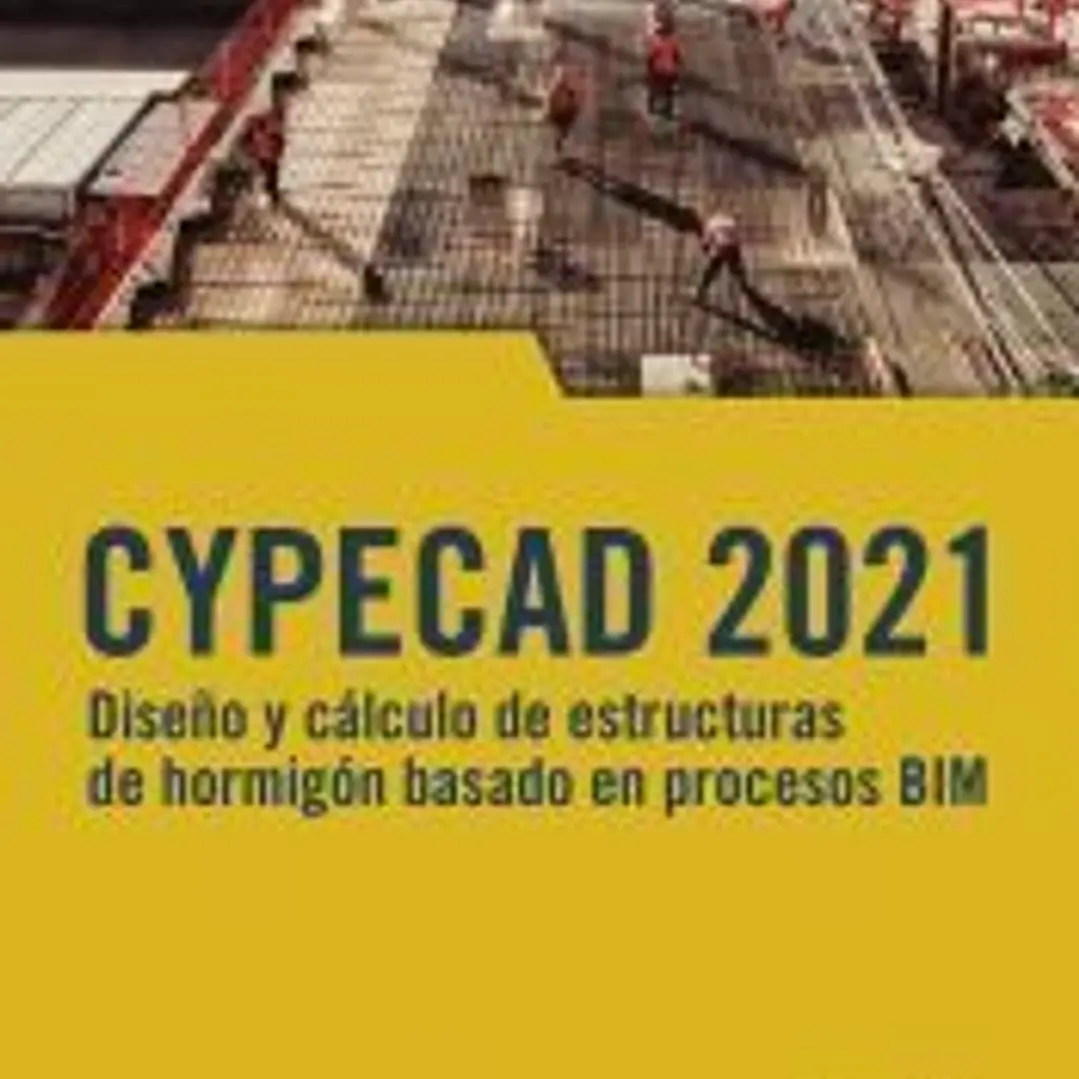 CYPECAD 2021. Diseño y cálculo de estructuras de hormigón basado en procesos BIM 1