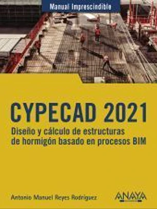 CYPECAD 2021. Diseño y cálculo de estructuras de hormigón basado en procesos BIM